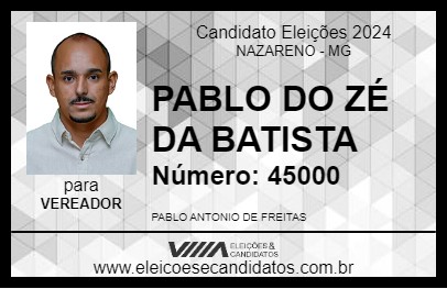 Candidato PABLO DO ZÉ DA BATISTA 2024 - NAZARENO - Eleições