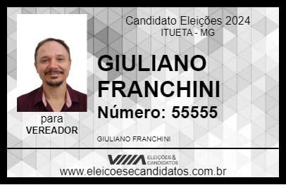 Candidato GIULIANO FRANCHINI 2024 - ITUETA - Eleições