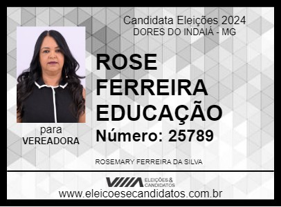 Candidato ROSE FERREIRA EDUCAÇÃO 2024 - DORES DO INDAIÁ - Eleições