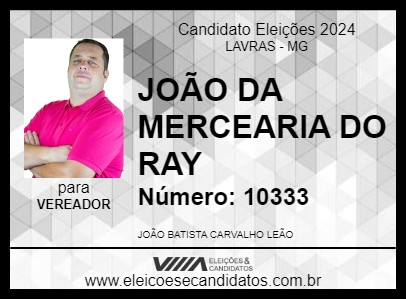 Candidato JOÃO DA MERCEARIA DO RAY 2024 - LAVRAS - Eleições