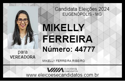 Candidato MIKELLY FERREIRA 2024 - EUGENÓPOLIS - Eleições