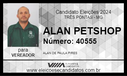 Candidato ALAN PETSHOP 2024 - TRÊS PONTAS - Eleições