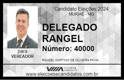 Candidato DELEGADO RANGEL 2024 - MURIAÉ - Eleições