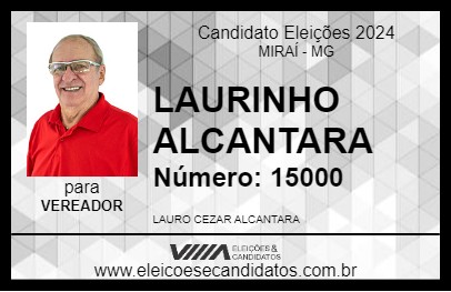 Candidato LAURINHO ALCANTARA 2024 - MIRAÍ - Eleições