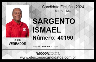 Candidato SARGENTO ISMAEL 2024 - MIRAÍ - Eleições