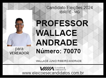 Candidato PROFESSOR WALLACE ANDRADE 2024 - IBIRITÉ - Eleições