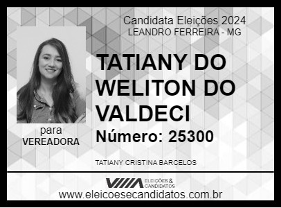 Candidato TATIANY DO WELITON DO VALDECI 2024 - LEANDRO FERREIRA - Eleições