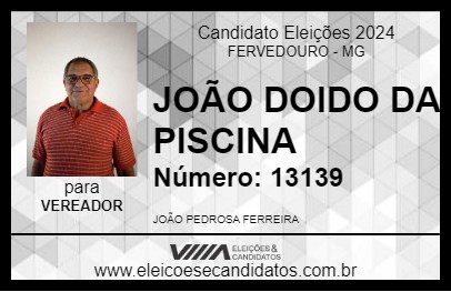 Candidato JOÃO DOIDO DA PISCINA 2024 - FERVEDOURO - Eleições