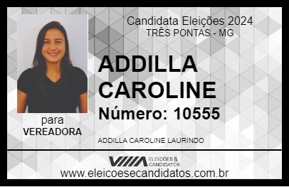 Candidato ADDILLA CAROLINE 2024 - TRÊS PONTAS - Eleições