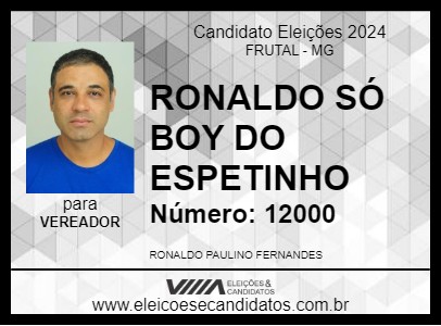 Candidato RONALDO SÓ BOY DO ESPETINHO 2024 - FRUTAL - Eleições