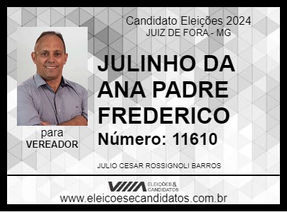 Candidato JULINHO DA ANA PADRE FREDERICO 2024 - JUIZ DE FORA - Eleições