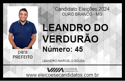 Candidato LEANDRO DO VERDURÃO 2024 - OURO BRANCO - Eleições