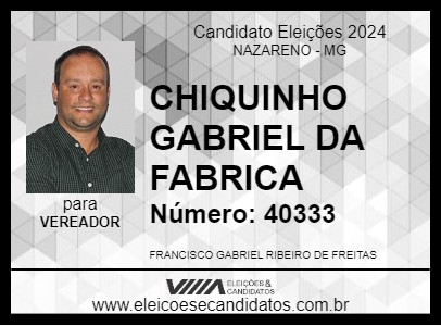 Candidato CHIQUINHO GABRIEL DA FABRICA 2024 - NAZARENO - Eleições