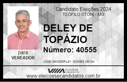 Candidato DELEY DE TOPÁZIO 2024 - TEÓFILO OTONI - Eleições