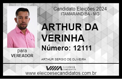 Candidato ARTHUR DA VERINHA 2024 - ITAMARANDIBA - Eleições