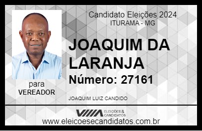 Candidato JOAQUIM DA LARANJA 2024 - ITURAMA - Eleições