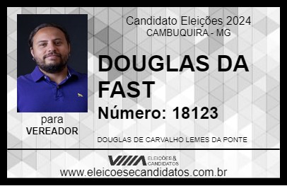 Candidato DOUGLAS DA FAST 2024 - CAMBUQUIRA - Eleições