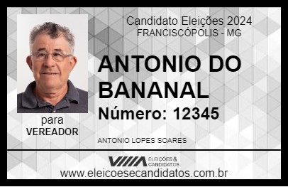 Candidato ANTONIO DO BANANAL 2024 - FRANCISCÓPOLIS - Eleições