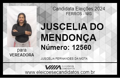 Candidato JUSCELIA DO MENDONÇA 2024 - FERROS - Eleições