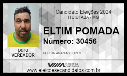 Candidato ELTIM POMADA 2024 - ITUIUTABA - Eleições