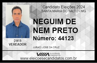 Candidato NEGUIM DE NEM PRETO 2024 - SANTA MARIA DO SALTO - Eleições