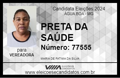 Candidato PRETA DA SAÚDE 2024 - ÁGUA BOA - Eleições