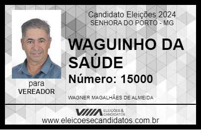 Candidato WAGUINHO DA SAÚDE 2024 - SENHORA DO PORTO - Eleições