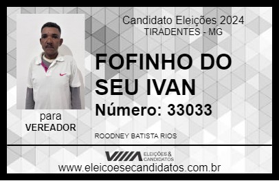 Candidato FOFINHO DO SEU IVAN 2024 - TIRADENTES - Eleições