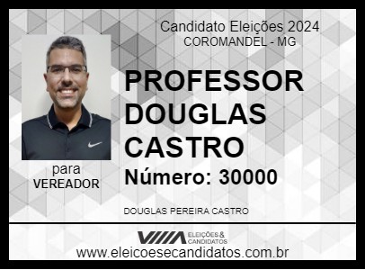 Candidato PROFESSOR DOUGLAS CASTRO 2024 - COROMANDEL - Eleições