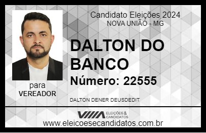 Candidato DALTON DO BANCO 2024 - NOVA UNIÃO - Eleições