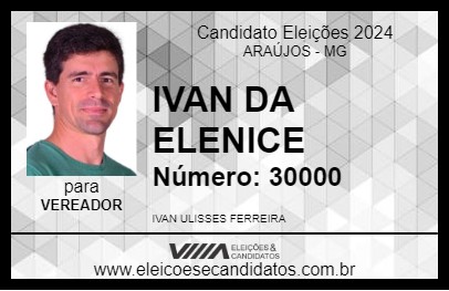 Candidato IVAN DA ELENICE 2024 - ARAÚJOS - Eleições