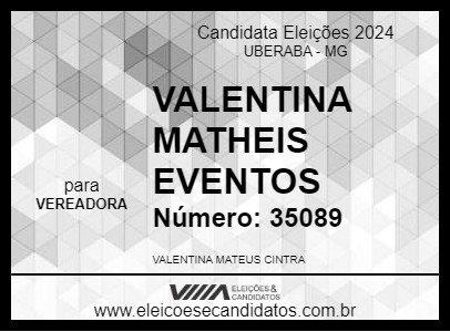 Candidato VALENTINA MATHEIS EVENTOS 2024 - UBERABA - Eleições