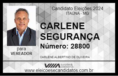 Candidato CARLENE SEGURANÇA 2024 - ITAÚNA - Eleições