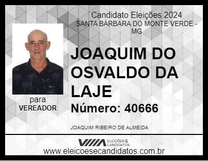 Candidato JOAQUIM DO OSVALDO DA LAJE 2024 - SANTA BÁRBARA DO MONTE VERDE - Eleições