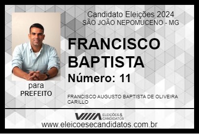 Candidato FRANCISCO BAPTISTA 2024 - SÃO JOÃO NEPOMUCENO - Eleições