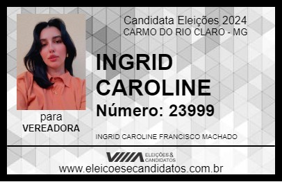 Candidato INGRID CAROLINE 2024 - CARMO DO RIO CLARO - Eleições