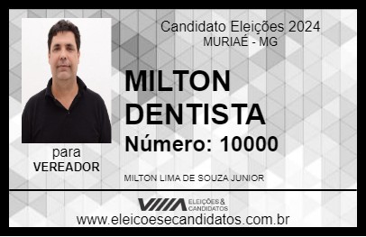 Candidato MILTON DENTISTA 2024 - MURIAÉ - Eleições