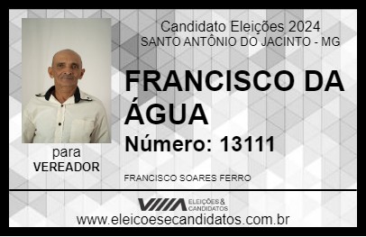 Candidato FRANCISCO DA ÁGUA 2024 - SANTO ANTÔNIO DO JACINTO - Eleições