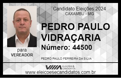 Candidato PEDRO PAULO VIDRAÇARIA 2024 - CAXAMBU - Eleições