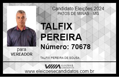 Candidato TALFIX PEREIRA 2024 - PATOS DE MINAS - Eleições