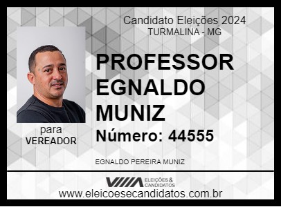 Candidato PROFESSOR EGNALDO MUNIZ 2024 - TURMALINA - Eleições