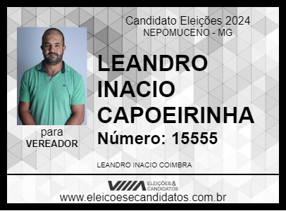 Candidato LEANDRO INACIO CAPOEIRINHA 2024 - NEPOMUCENO - Eleições