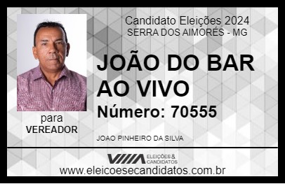 Candidato JOÃO DO BAR AO VIVO 2024 - SERRA DOS AIMORÉS - Eleições