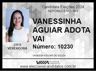 Candidato VANESSINHA AGUIAR ADOTA VAI 2024 - NEPOMUCENO - Eleições