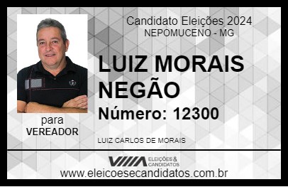 Candidato LUIZ MORAIS NEGÃO 2024 - NEPOMUCENO - Eleições