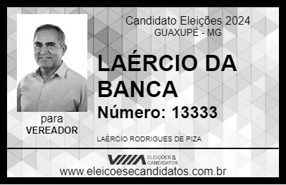 Candidato LAÉRCIO DA BANCA 2024 - GUAXUPÉ - Eleições