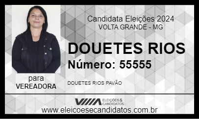 Candidato DOUETES RIOS 2024 - VOLTA GRANDE - Eleições