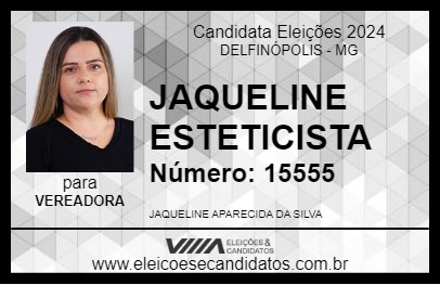 Candidato JAQUELINE ESTETICISTA 2024 - DELFINÓPOLIS - Eleições