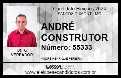 Candidato ANDRÉ CONSTRUTOR 2024 - SANTOS DUMONT - Eleições