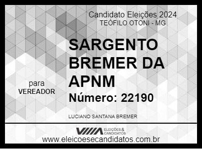 Candidato SARGENTO BREMER DA APNM 2024 - TEÓFILO OTONI - Eleições